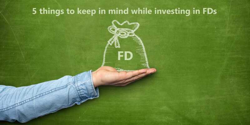 फिक्स्ड डिपॉजिट: एफडी में निवेश करते समय 5 बातों का ध्यान रखें - Infnd