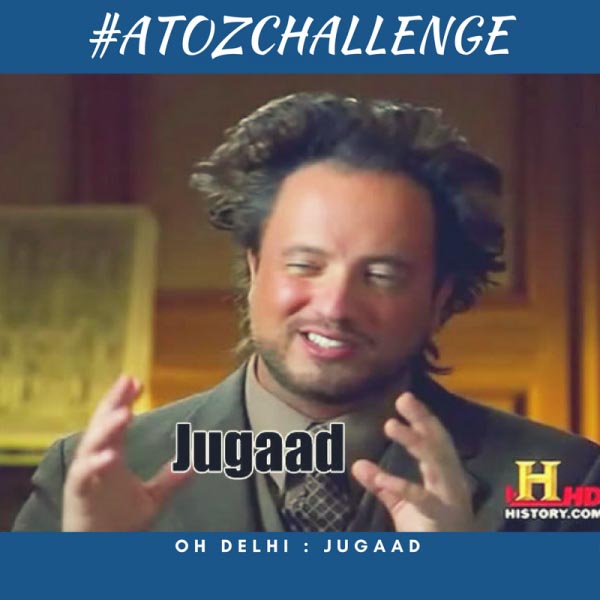 #AtoZChallenge: Oh Delhi! J: Jugaad