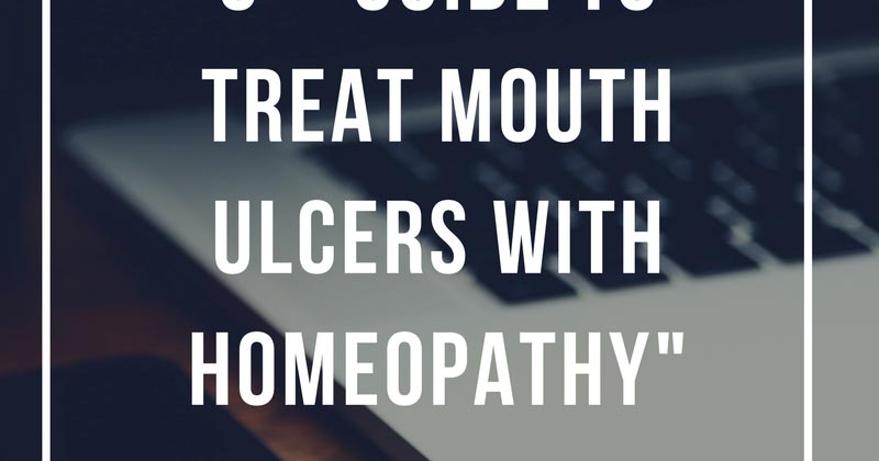 #BlogchatterA2Z,#HomeopathyA2Z- "G-Guide To Treat Mouth Ulcer With Homeopathy"