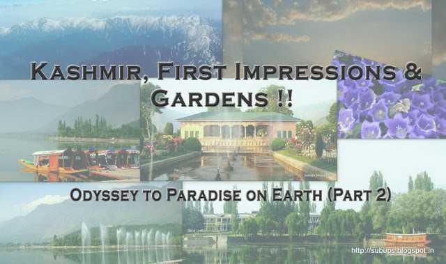 "Kashmir, First Impressions & Gardens ” : Odyssey To Paradise On Earth (Part 2)