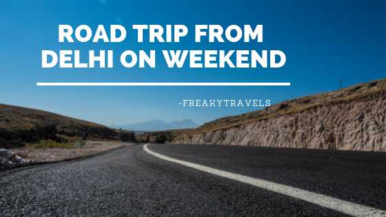  Road Trip From Delhi On Weekend