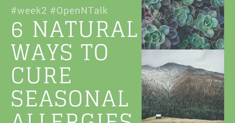 #Week2 #OpenNtalk- "6 Natural Remedies To Control Seasonal Allergic Symptoms"