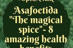 #Week3 #OpenNTalk- Asafoetida \"The Magical Spice\"- 8 Amazing Health Benefits