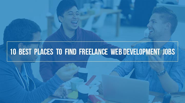 10 Best Places To Find Freelance Web Development  Jobs
