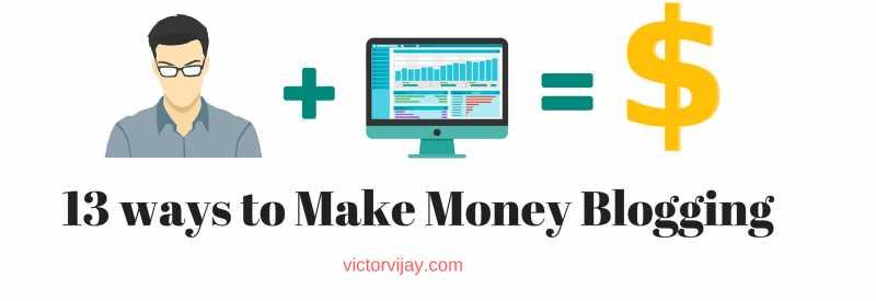 13 Powerful And Legitimate Ways To Monetize Any Blog | VictorVijay