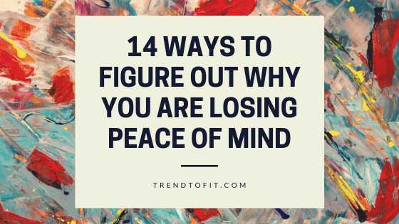 14 Reasons You Are Losing Peace Of Mind In Daily Life