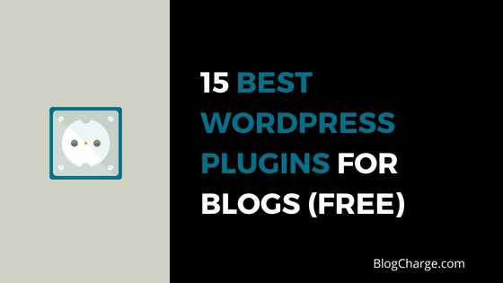 15 Best WordPress Plugins For Blogs In 2018 (All Free And Feature-Packed)