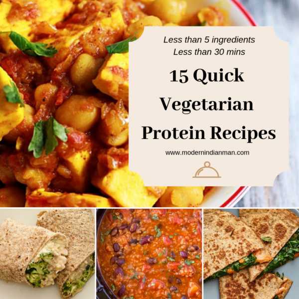 15 Quick Vegetarian Protein Recipes - Modern Indian Man