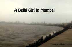 16 First Impressions Of Mumbai On A Delhi Girl