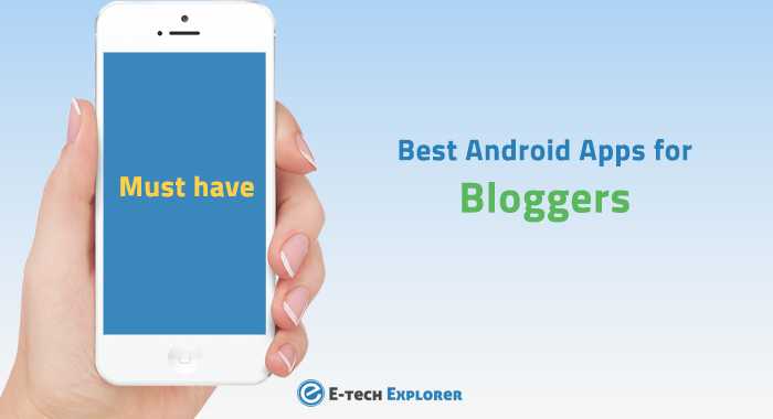 18 Best Android Apps For Bloggers In 2018 - Must Have Android Apps