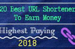 20 Best Highest Paying URL Shortener To Earn Money 2018