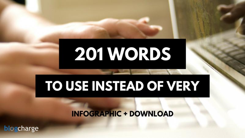 201 Words To Use Instead Of Very - Write Effective And Powerful Articles