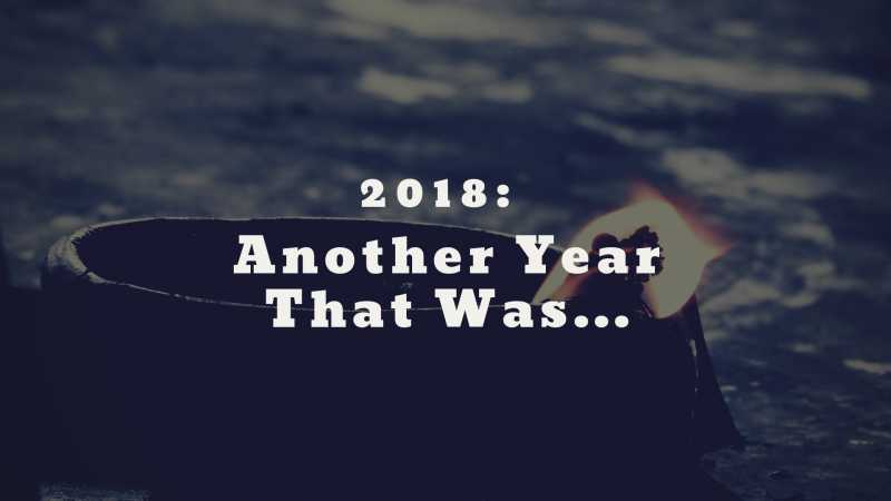2018: Another Year That Was | Nomadic Thunker