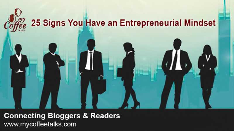 25 Signs You Have An Entrepreneurial Mindset - How Do You Know You Are Born Different?