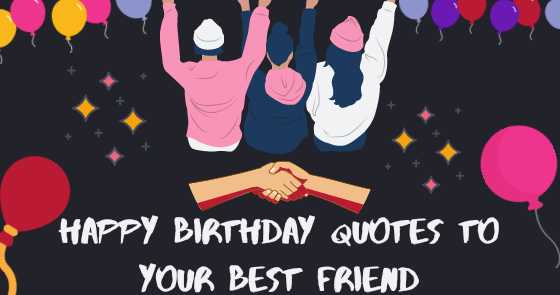 30+ Best Happy Birthday Wishes And Quotes For Your Best Friend