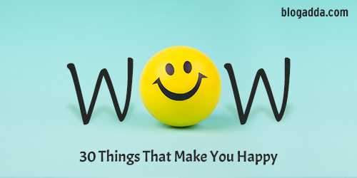 30 Things That Make Me Happy