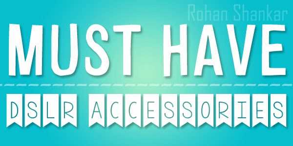 4 Must Have Accessories For Canon EOS 600D/T3i For Photography And Filmmaking