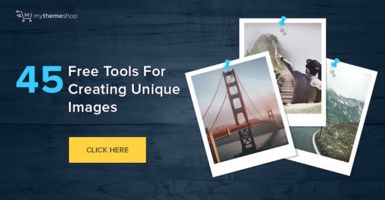 45 Free Tools For Creating Unique Images - MyThemeShop