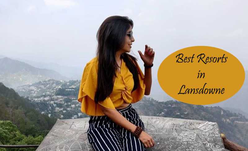 5 Best Resorts In Lansdowne To Get Closer To Nature This Year