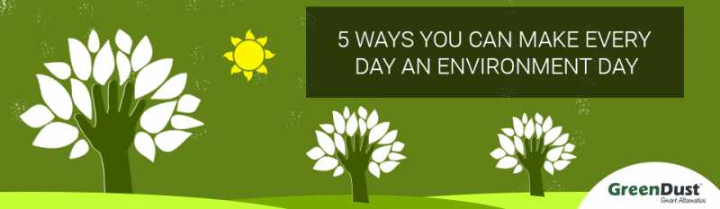 5 Ways You Can Make Every Day An Environment Day