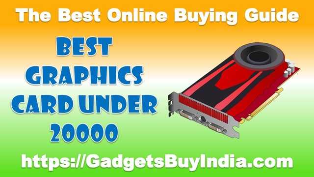 7 Best Graphics Card Under 20000 Rs In India 2019 [Experts Picks]