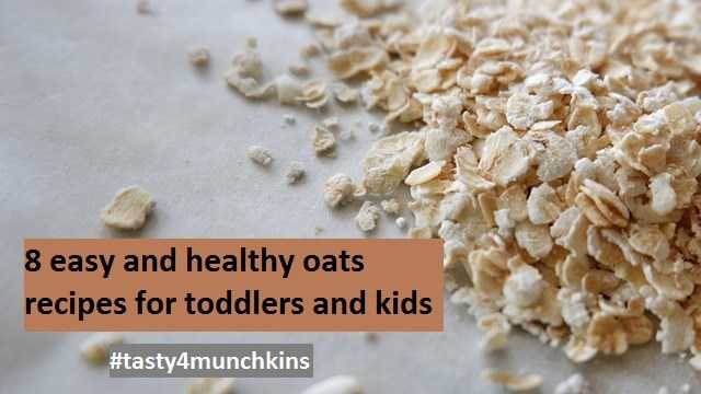8 Easy And Healthy Oats Recipe For Toddlers And Kids -