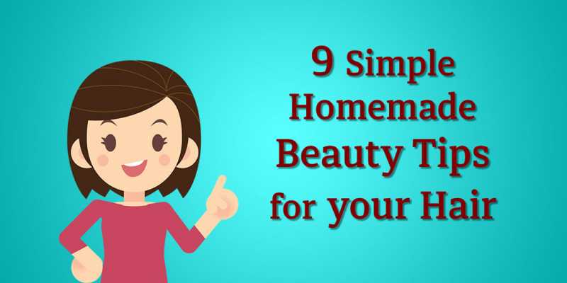 9 Simple Homemade Beauty Tips For Your Hair