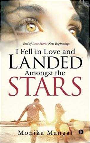 A BOOK WHICH TALKS ABOUT DEPRESSION, BOOK REVIEW OF ‘I FELL IN LOVE AND LANDED AMONGST THE STARS’ BY MONIKA MANGAL
