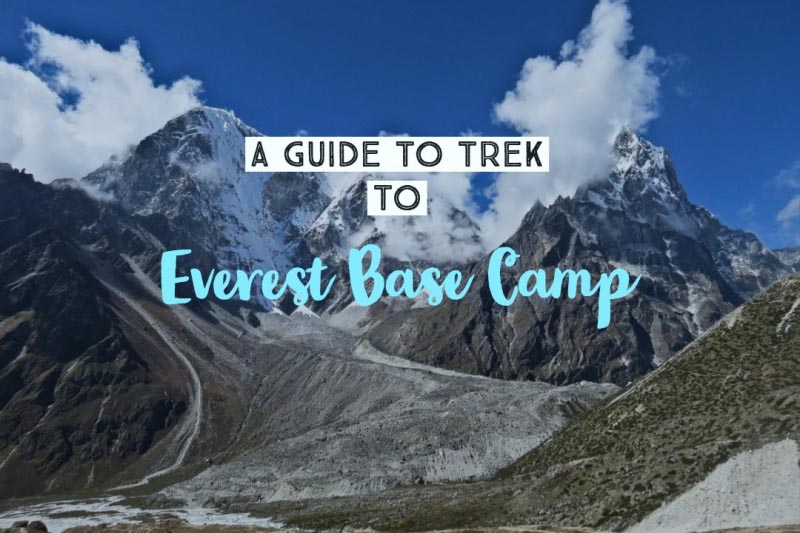 A Travel Guide To Trek To Everest Base Camp - All You Need To Know!