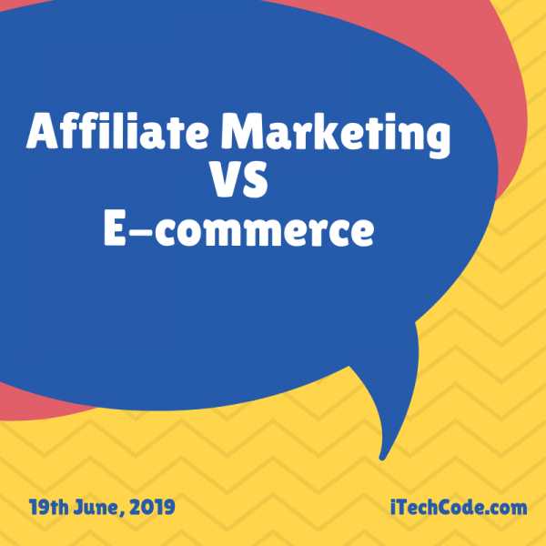 Affiliate Marketing VS E-commerce: Who’s The Real Winner?