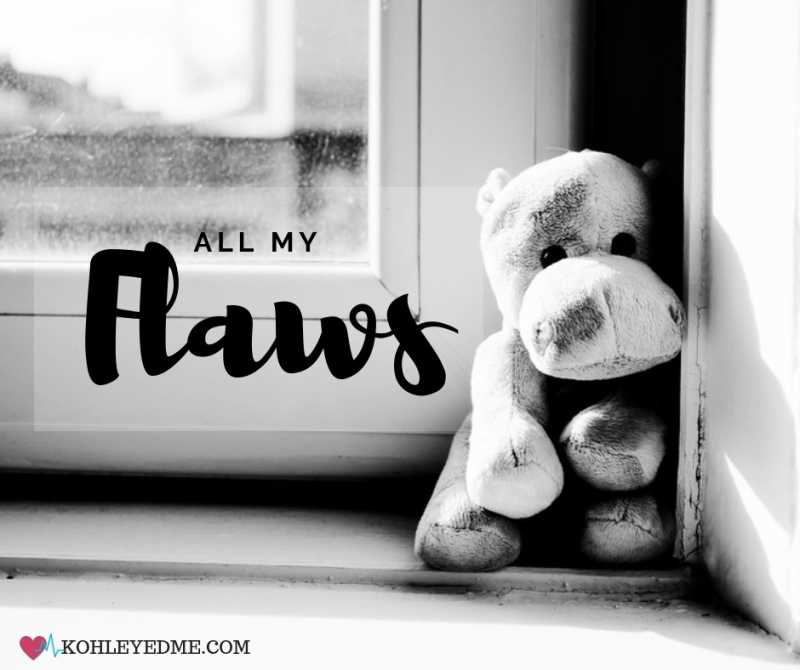 All My Flaws #FridayReflections | Kohl Eyed Me