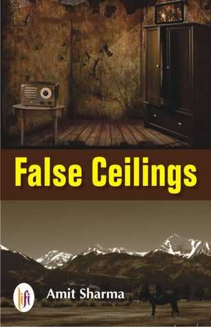 Amit Sharma’s “False Ceilings” Is A Book Worth Reading Twice