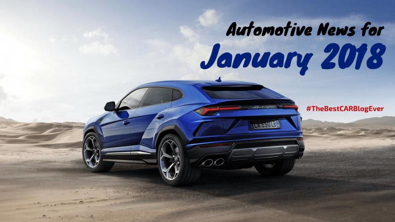 Automotive News For January 2018 - The Best CAR Blog Ever