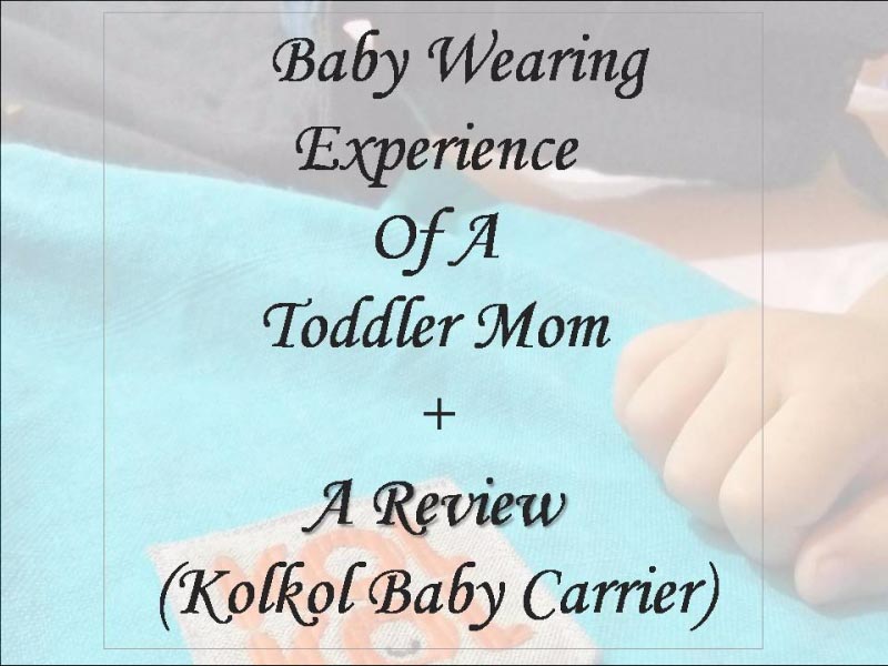 Baby Wearing Experience Of A Toddler Mom (+Kolkol Baby Carrier Review)