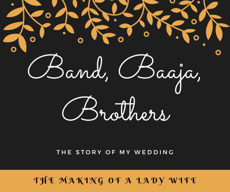 Band, Baaja, Brothers -The Story Of My Wedding