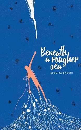 Beneath A Rougher Sea - Susmita Bagchi