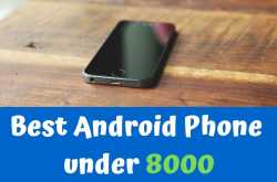 Best Android Phone under 8000 in August 2018 » Andrimo