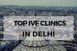 Best IVF Centers in Delhi | The List Organized With Extensive Research and Personal Experiences | Infertility Dost