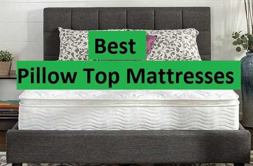 Best Pillow Top Mattresses In 2018