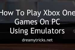 Best Xbox One Emulators For Computer/PC (Working 2018)