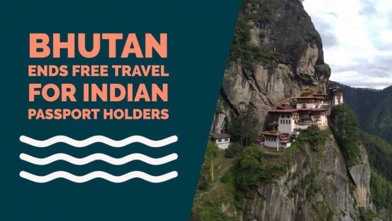 Bhutan Ends The Free Travel Benefits For Indian Tourists