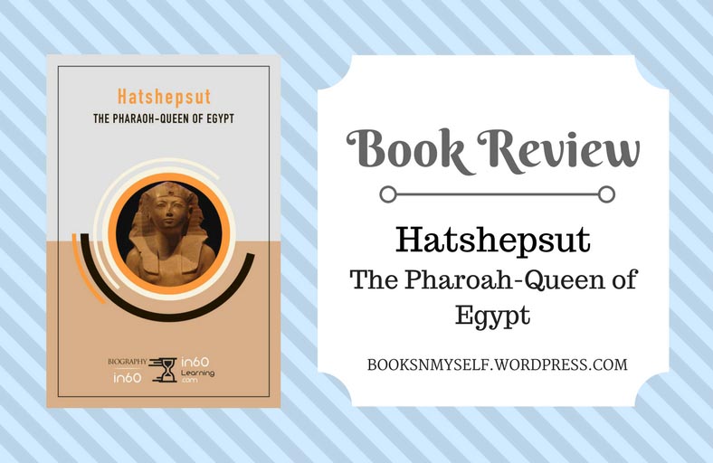 Book Review: Hatshepsut The Pharoah-Queen Of Egypt