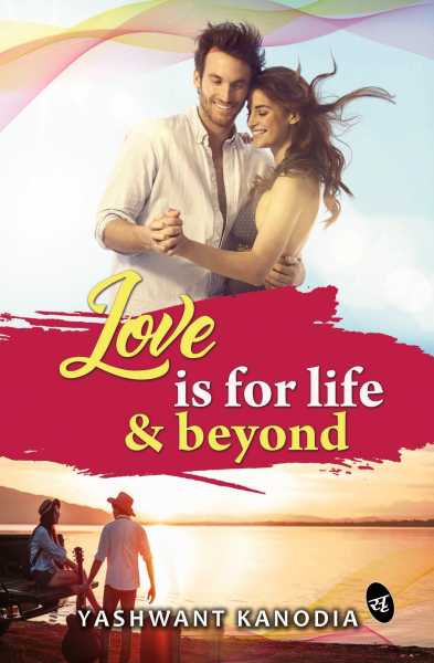 Book Review: Love Is For Life And Beyond  By Yashwant Kanodia