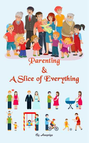 Book Review : ‘Parenting And A Slice Of Everything’ By Anupriya