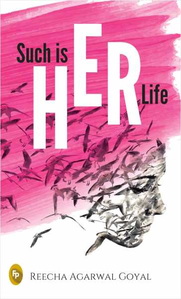 Book Review: Such Is HER Life By Reecha Agarwal