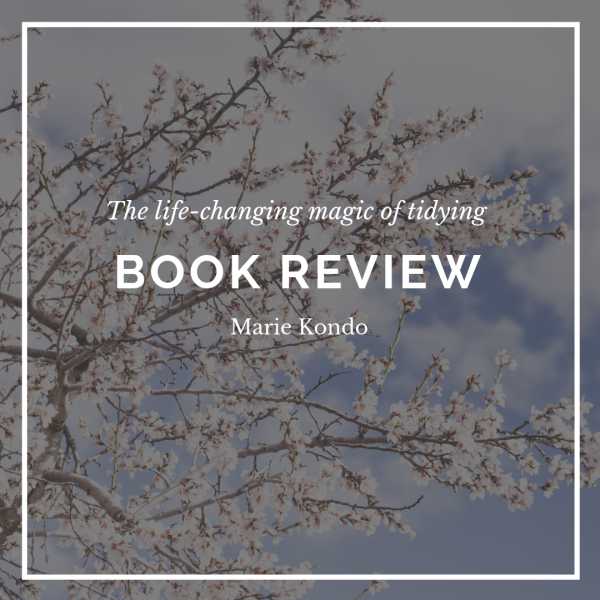 Book Review: The Life-Changing Magic Of Tidying; By Marie Kondo