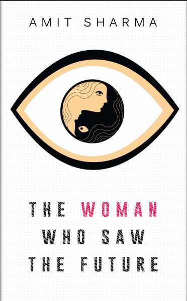 Book Review - The Woman Who Saw The Future By Amit Sharma