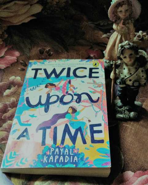 Book Review: Twice Upon A Time By Payal Kapadia
