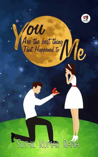 Book Review: You Are The Best Thing That Happened To Me By Sushil Kumar Rana