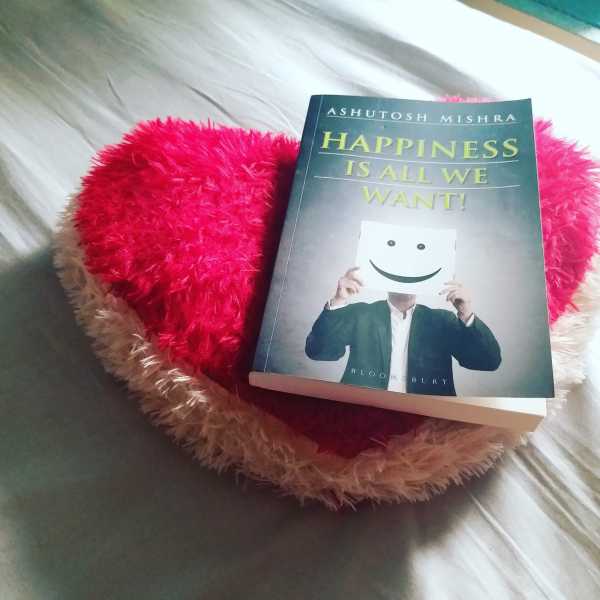Book Review : "Happiness Is All We Want" By Ashutosh Mishra